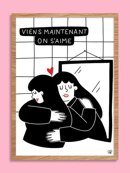 Viens maintenant on s'aime - Affiche A3, A4 ou A5